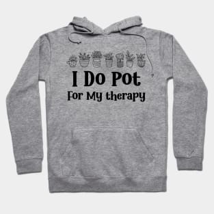 Houseplants Flower pots Funny I Do Pot Plant Lovers Saying Hoodie